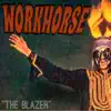 Workhorse - The Blazer - Single